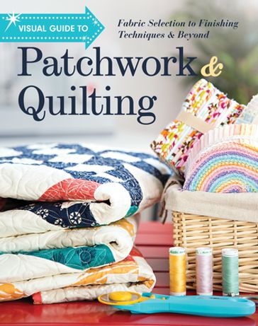 Visual Guide to Patchwork & Quilting - C&T Publishing