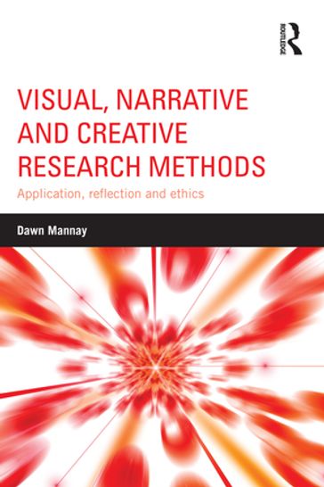 Visual, Narrative and Creative Research Methods - Dawn Mannay