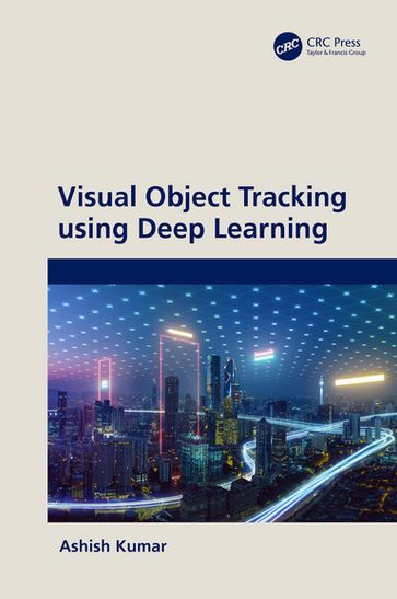 Visual Object Tracking using Deep Learning - Ashish Kumar