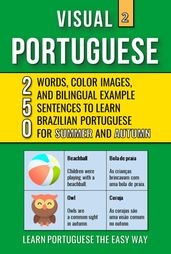 Visual Portuguese 2 - Summer and Autumn - 250 Words, 250 Images and 250 Examples Sentences to Learn Brazilian Portuguese Vocabulary