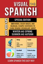 Visual Spanish 1+2 Special Edition - 500 Words, Color Images, and Bilingual Example Sentences to Learn Spanish Vocabulary about Winter, Spring, Summer and Autumn