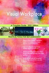 Visual Workplace A Complete Guide - 2021 Edition