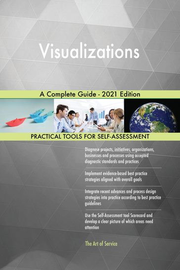 Visualizations A Complete Guide - 2021 Edition - Gerardus Blokdyk