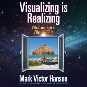 Visualizing is Realizing - Mark Victor Hansen