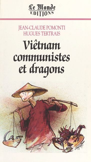 Viêt-Nam, communistes et dragons - Hugues Tertrais - Jean-Claude Pomonti