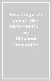 Vita Gregorii I papae (BHL 3641-3642). 1: La tradizione manoscritta