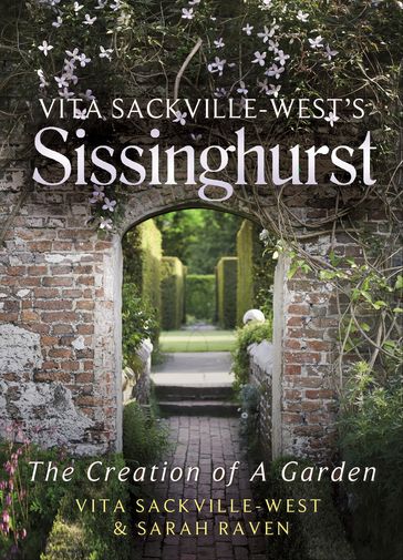 Vita Sackville-West's Sissinghurst - Sarah Raven - Vita Sackville-West