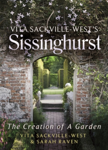 Vita Sackville-West's Sissinghurst - Vita Sackville West - Sarah Raven