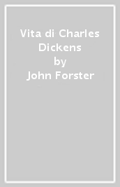 Vita di Charles Dickens