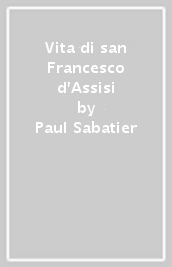 Vita di san Francesco d Assisi