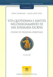 Vita quotidiana e santità nell insegnamento di san Josemaria Escriva. Studio di teologia spirituale. 1.