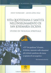 Vita quotidiana e santità nell insegnamento di san Josemaria Escriva. Studio di teologia spirituale. 2.