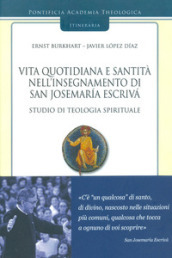 Vita quotidiana e santità nell insegnamento di san Josemaria Escriva. Studio di teologia spirituale. 3.