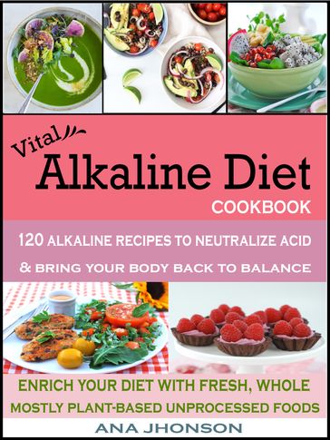 Vital Alkaline Diet Cookbook - Ana Jhonson