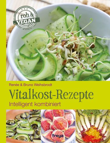 Vitalkost-Rezepte - Bruno Weihsbrodt - Renée Weihsbrodt