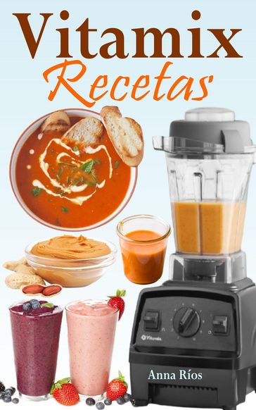 Vitamix Recetas - Anna Ríos