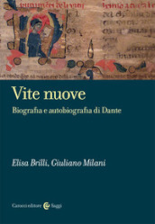 Vite nuove. Biografia e autobiografia di Dante