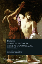 Vite parallele. Agide e Cleomene-Tiberio e Caio Gracco