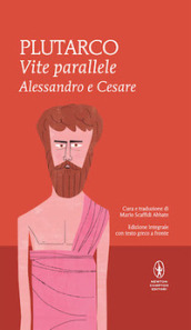 Vite parallele. Alessandro e Cesare. Testo greco a fronte. Ediz. integrale