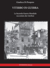 Viterbo in guerra. La seconda guerra mondiale raccontata dai viterbesi