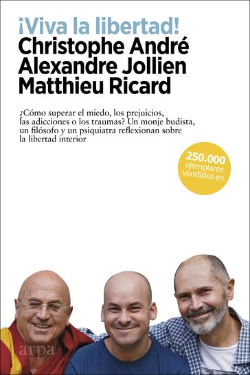 ¡Viva la libertad! - Alexandre Jollien - Christophe ANDRE - Matthieu Ricard