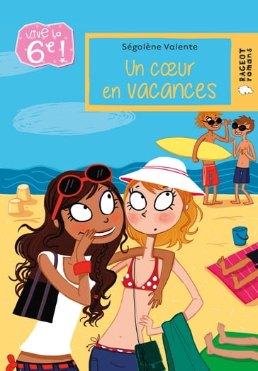 Vive la 6e : Un coeur en vacances - Ségolène Valente