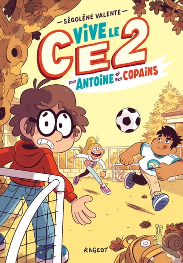 Vive le CE2 pour Antoine et ses copains - Ségolène Valente