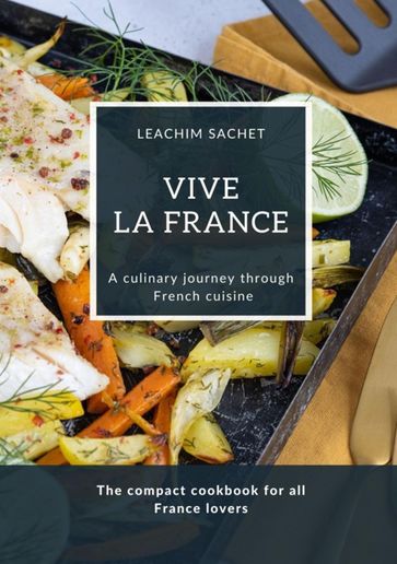 Vive la France - A culinary journey through French cuisine - Leachim Sachet