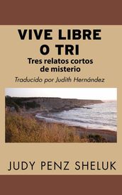 Vive Libre o Tri: Tres relatos cortos de misterio