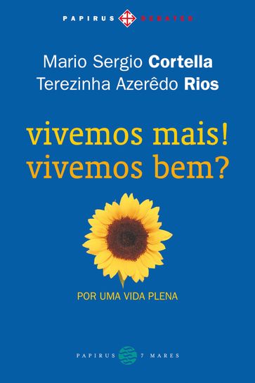 Vivemos mais! Vivemos bem? Por uma vida plena - Mario Sergio Cortella - Terezinha Azerêdo Rios