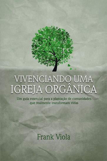 Vivenciando uma igreja orgânica - Frank Viola - Jorge Camargo