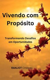 Vivendo com Propósito: Transformando Desafios em Oportunidades