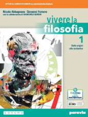 Vivere la filosofia. Per le Scuole superiori. Con e-book. Con espansione online. Vol. 1