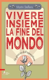 Vivere insieme la fine del mondo. La grazia dell apocalisse