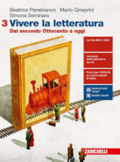 Vivere la letteratura. Per le Scuole superiori. Con e-book. Con espansione online. Vol. 3: Dal secondo Ottocento a oggi