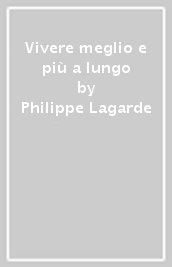 Vivere meglio e più a lungo