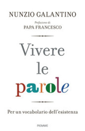 Vivere le parole. Per un vocabolario dell esistenza