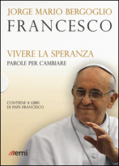 Vivere la speranza. Parole per cambiare: Guarire dalla corruzione-Umiltà, la strada verso Dio-La bellezza educherà il mondo-Dio non si stanca di perdonare