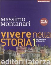 Vivere nella storia. Con materiali per il docente. Per le Scuole superiori. Con espansione online. Vol. 1: Dal Medioevo al Seicento