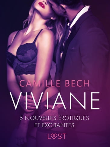 Viviane - 5 nouvelles érotiques et excitantes - Camille Bech