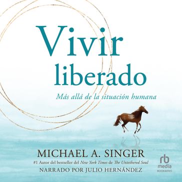 Vivir liberado (Living Untethered) - Michael Singer
