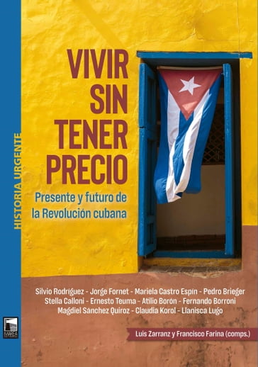 Vivir sin tener precio - SILVIO RODRIGUEZ - Jorge Fornet - Mariela Castro Espín - Pedro Brieger - Stella Calloni - Ernesto Teuma - Atilio Borón - Fernando Borroni - Magdiel Sánchez Quiroz - Claudia Korol - Llanisca Lugo - Francisco Farina - Luis Zarranz