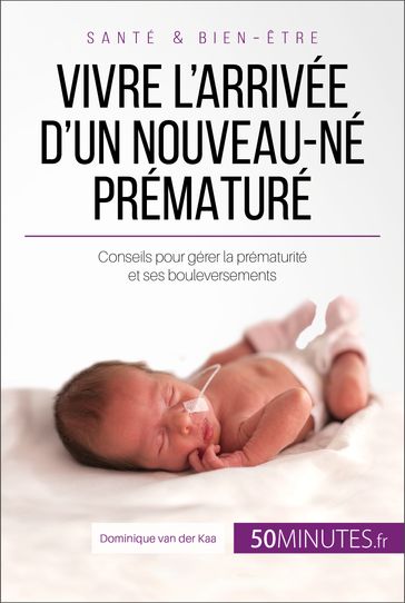 Vivre l'arrivée d'un nouveau-né prématuré - Dominique van der Kaa - Céline Faidherbe