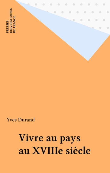 Vivre au pays au XVIIIe siècle - Yves Durand