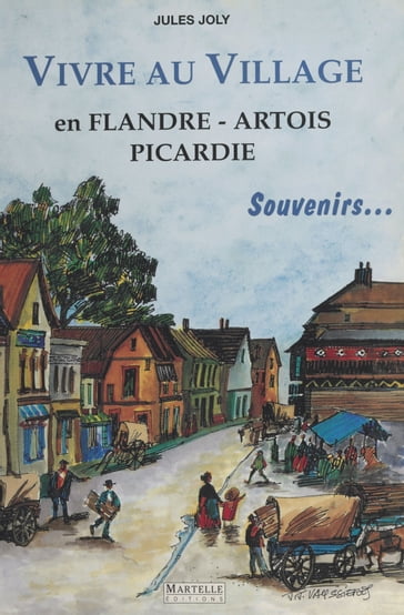 Vivre au village : En Flandre, Artois, Picardie - Jules Joly