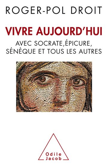 Vivre aujourd'hui - Roger-Pol Droit