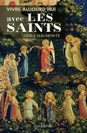 Vivre aujourd hui avec les saints