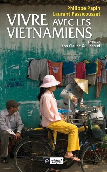 Vivre avec les Vietnamiens - Jean-Claude Guillebaud - LAURENT PASSICOUSSET - Philippe Papin