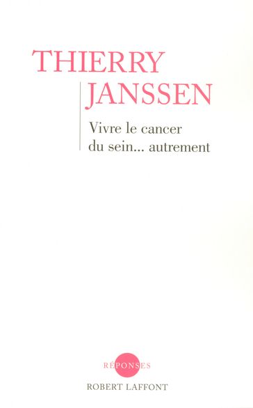 Vivre le cancer du sein... autrement - Thierry Janssen