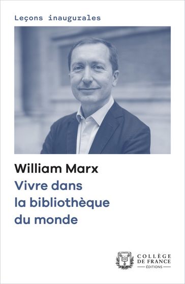 Vivre dans la bibliothèque du monde - William Marx